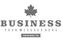 Gray logo with a maple leaf above the word BUSINESS. Below, it says YOUR MESSAGE HERE and a rectangle with ORIGINAL CO. on it.