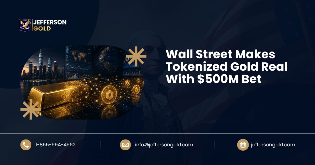 Wall Street Makes Tokenized Gold Real With $500M Bet