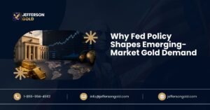 Why fed policy shapes emerging market gold demand